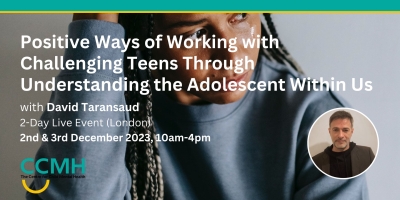 Positive Ways of Working with Challenging  Teens Through Understanding the Adolescent Within Us (2-day conference)